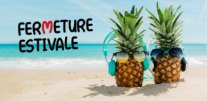 Fermeture estivale